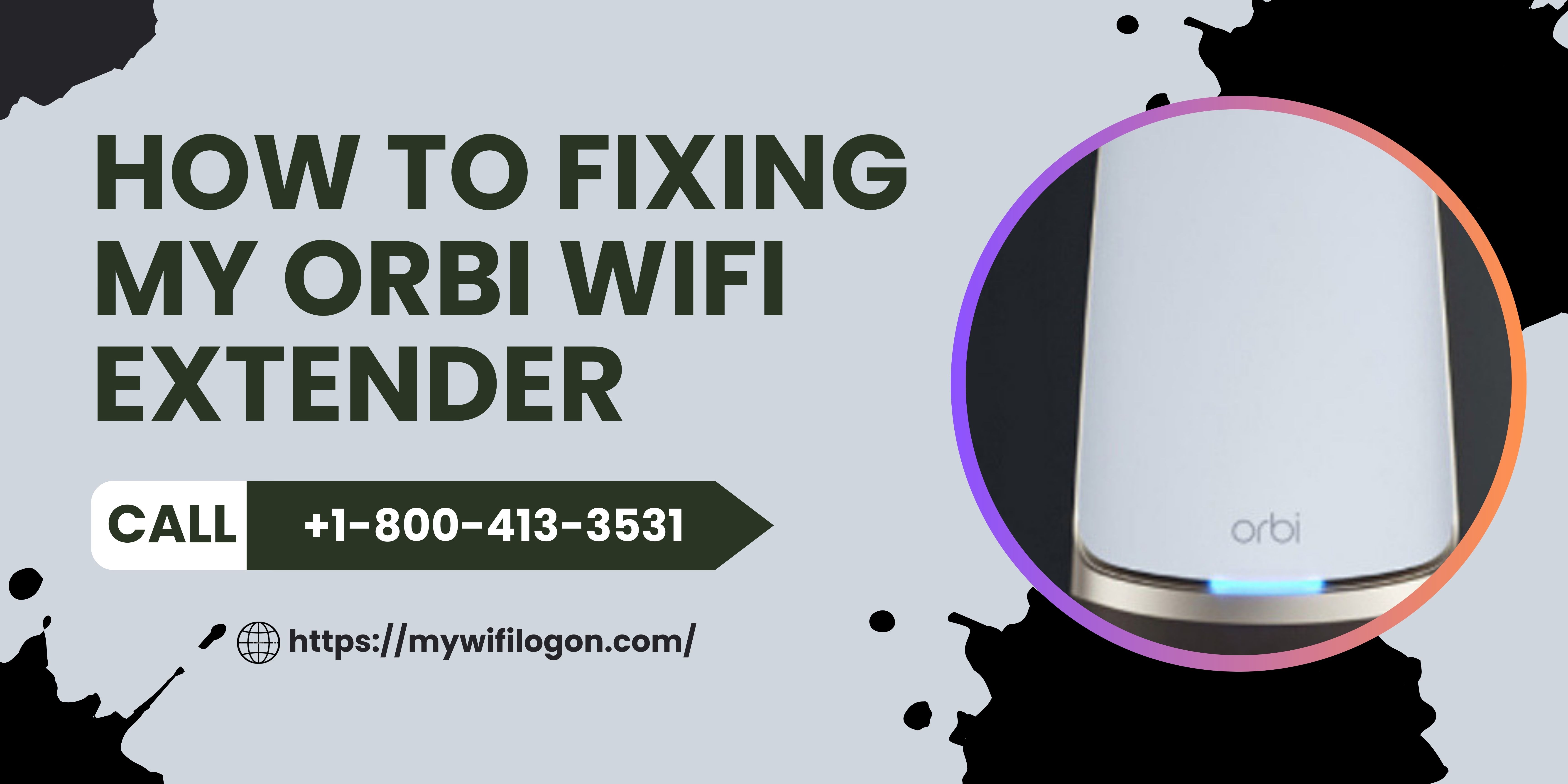 How to Fixing My Orbi Wifi extender | Call +1-800-413-3531